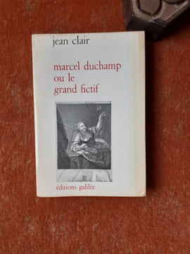 Marcel Duchamp ou le grand fictif - Essai de mythanalyse du Grand Verre
. CLAIR Jean