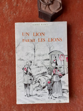 Un lion parmi les lions ou la vie aventureuse et passionnée du dompteur Bidel
. RANCY Albert