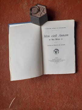 Mon vieil Annam - Ses Bêtes. Contes et récits de chasse
. SAUVAIRE Pierre, Marquis de BARTHELEMY