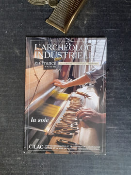 L'Archéologie Industrielle en France. Patrimoine - Technique - Mémoire. N° 44, Juin 2004  - La Soie
. DUFRESNE Geneviève - CHASSAGNE Serge (et ...