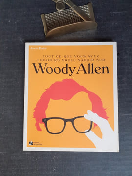 Tout ce que vous avez toujours voulu savoir sur Woody Allen
. BAILEY Jason