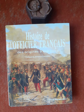 Histoire de l'Officier français des origines à nos jours
. BODINIER Gilbert - CARLES Pierre - CHAGNIOT Jean - CROUBOIS Claude - JAUFFRET Jean-Charles ...