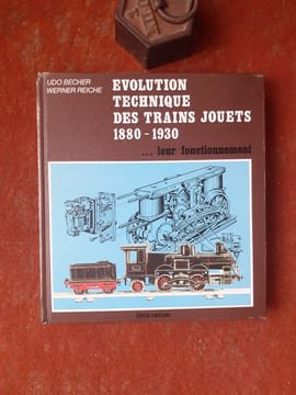 Evolution technique des trains jouets (1880-1930)… leur fonctionnement. Bing, Bub, Caette, Märklin, Plank, Schoenner
. BECHER Udo - REICHE Werner