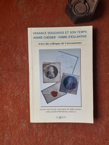 Venance Dougados et son temps. André Chénier - Fabre d'Eglantine - Actes du colloque de Carcassonne (5, 6 et 7 mai 1994)
