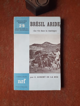 Brésil aride (La vie dans la caatinga)
. AUBERT DE LA RÜE E.
