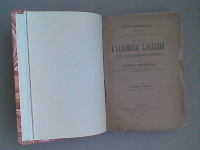 Etude descriptive des monuments arabes de Grenade, Séville et Cordoue c'est-à-dire l'Alhambra, l'Alcazar et la Grande Mosquée d'Occident