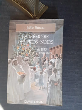 La mémoire des Pieds-Noirs de 1830 à nos jours
. HUREAU Joëlle
