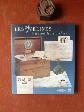 Les Yvelines à travers leurs archives
. RAMIERE de FONTANIER Arnaud (sous la direction)