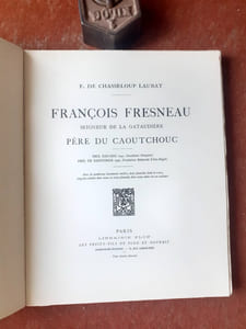 François Fresneau. Seigneur de la Gataudière - Père du caoutchouc