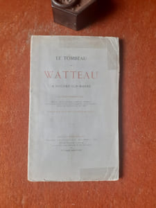 Le tombeau de Watteau à Nogent-sur-Marne. Notice historique sur la vie et la mort d'A. Watteau, sur l'érection et l'inauguration du monument élevé par souscription en 1865, publiée par les soins du Conseil municipal
