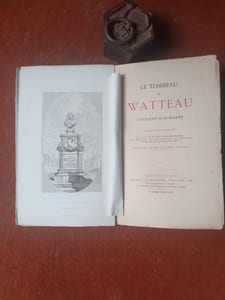 Le tombeau de Watteau à Nogent-sur-Marne. Notice historique sur la vie et la mort d'A. Watteau, sur l'érection et l'inauguration du monument élevé par souscription en 1865, publiée par les soins du Conseil municipal