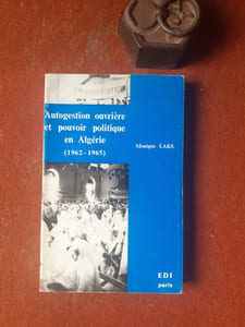 Autogestion ouvrière et pouvoir politique en Algérie (1962-1965)