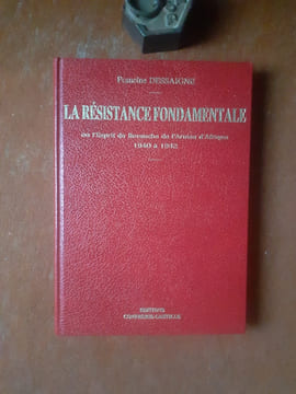 La Résistance fondamentale ou l'Esprit de Revanche de l'Armée d'Afrique, 1940 à 1942
. DESSAIGNE Francine