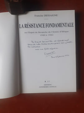 La Résistance fondamentale ou l'Esprit de Revanche de l'Armée d'Afrique, 1940 à 1942
. DESSAIGNE Francine