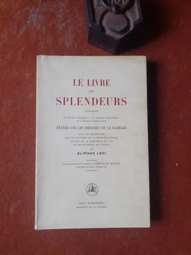 Le Livre des splendeurs. Contenant "Le Soleil Judaïque", "La Gloire Chrétienne" et "L'Etoile Flamboyante" - Études sur les Origines de la Kabbale
. ...