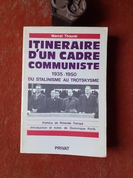 Itinéraire d'un cadre communiste (1935 - 1950) - Du stalinisme au trotskysme
. THOUREL Marcel