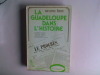 La Guadeloupe dans L'Histoire. La guadeloupe physique, économique, agricole, politique et sociale, de la découverte à nos jours	. LARA Oruno	