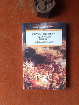 Contre-guerilla en Espagne (1808-1814) - Suchet pacifie l'Aragon
. REYNAUD Jean-Louis