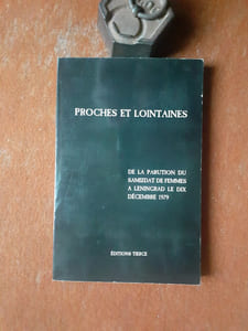 Proches et lointaines. De la parution du Samizdat de femmes à Leningrad le dix décembre 1979