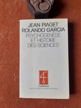 Psychogenèse et histoire des sciences
. PIAGET Jean - GARCIA Rolando