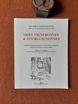 Odes vigneronnes & bourguignonnes - Poèmes bourguignons XVème et XVIème siècles
. EISENCHTETER Maurice