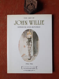The Art of John Willie - Sophisticated Bondage 1946-1961 - An Illustrated Biography / Esthetique - Fetish & Bizarre
