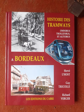 Histoire des tramways, omnibus, trolleybus et autobus à Bordeaux
. L'HOST Hervé - TRECOLLE Guy - VERGER Richard