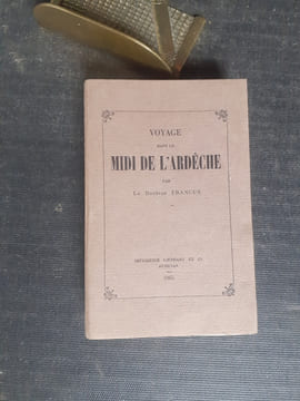 Voyage dans le midi de l'Ardèche
. FRANCUS Docteur (MAZON Charles-Albin)