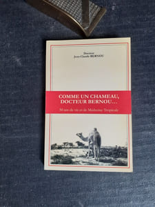 Comme un chameau, docteur Bernou… 50 ans de vie et de Médecine tropicale
