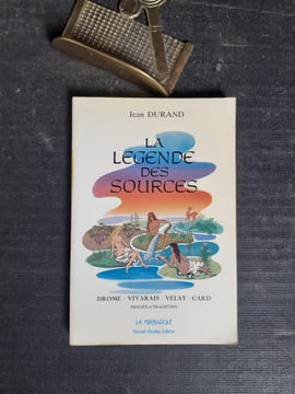 La légende des sources. Drôme - Vivarais - Velay - Gard
. DURAND Jean