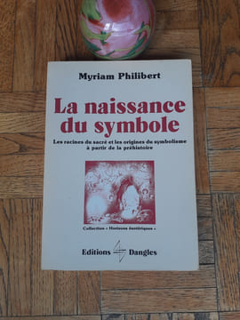 La naissance du symbole. Les racines du sacré et les origines du symbolisme à partir de la Préhistoire
. PHILIBERT Myriam