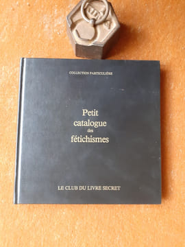 Petit catalogue des fétichismes
. BOURGERON Jean-Pierre / HALL Stanley
