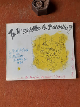 Tu te rappelles la Bassetta ? Le Bab-el-Oued et la Marine des années 40 à 60 - Recueil de croquis de Charles Brouty
. BROUTY Charles