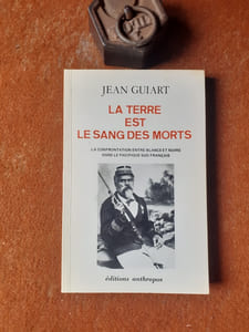 La terre et le sang des morts. La confrontation entre Blancs et Noirs dans le Pacifique Sud français