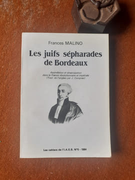 Les Juifs sépharades de Bordeaux - Assimilation et émancipation dans la France révolutionnaire et impériale
. MALINO Frances