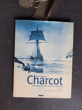 Jean-Baptiste Charcot. Explorateur des mers, navigateur des pôles
. KAHN Serge