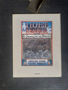 L'Echelle de Beaufort d'après les Chroniques de Nam et Loé
. YVART Jacques - FORGEOT Claire