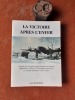 La victoire après l'enfer. L'épopée des Groupes Lourds Guyenne et Tunisie (Squadrons 346 et 347 de la Royal Air Force) en Grande -Bretagne ...