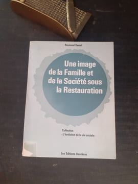 Une image de la Famille et de la Société sous la Restauration (1815 - 1830) - Etude de la presse catholique
. DENIEL Raymond