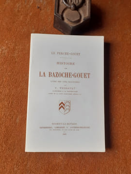 Le Perche-Gouet. Histoire de La Bazoche-Gouet l'une des cinq baronnies
. THIBAULT T.