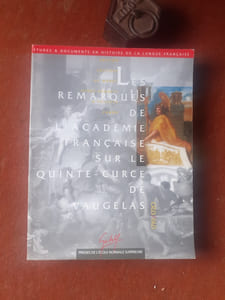 "Les Remarques de l'Académie française sur le Quinte-Curce de Vaugelas (1719-1720) - Contribution à une histoire de la norme grammaticale & rhétorique en France
"