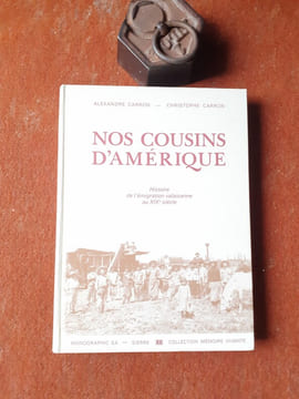 Nos cousins d'Amérique - Histoire de l'émigration valaisanne au XIXe siècle
. CARRON Alexandre - CARRON Christophe