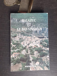 Balazuc et le Bas-Vivarais au long des âges
