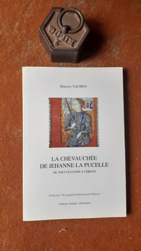 La chevauchée de Jehanne la Pucelle, de Vaucouleurs à Chinon - Journal de marche de Jehanne la Pucelle
. VACHON Maurice