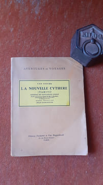 La Nouvelle Cythère (Tahiti) - Journal de navigation inédit écrit à bord de la frégate du Roy La Boudeuse commandée par le Chevalier de ...
