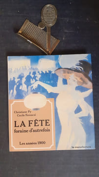 La Fête foraine d'autrefois - Les années 1900
. PY Christiane - FERENCZI Cécile