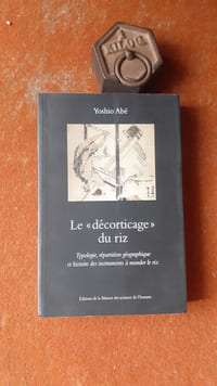 Le "décorticage" du riz. Typologie, répartition géographique et histoire des instruments à monder le riz
