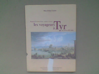 Rapports Occident-Orient analysés à travers les récits de voyageurs à Tyr du XVIe au XIXe siècle	