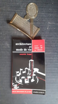 Architecture et mode de vie - Textes des années 20 en U.R.S.S.
. KOPP Anatole