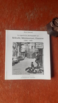 Le regard d'un photographe sur Belleville, Ménilmontant, Charonne (1944-1999)
. GUERARD Henri
